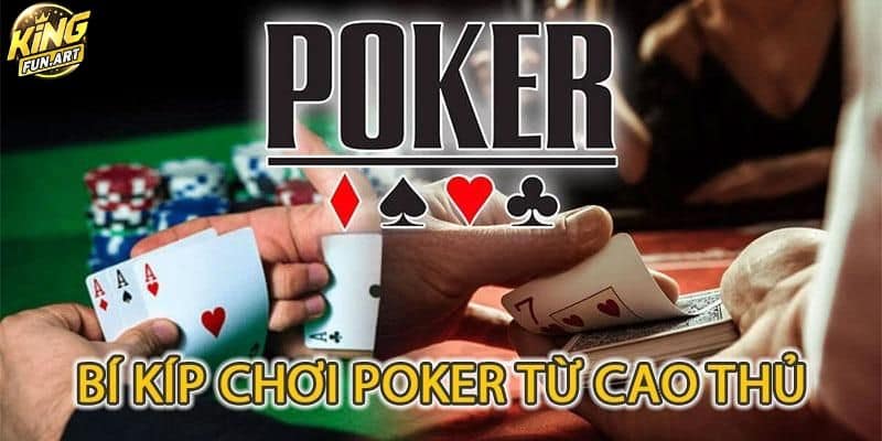 Bí kíp chơi Poker online từ các cao thủ